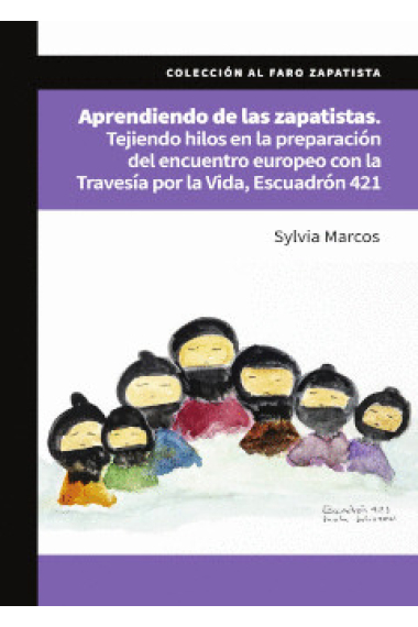 Aprendiendo de las zapatistas. Tejiendo hilos en la preparación del encuentro europeo con la travesía por la Vida, Escuadrón 421