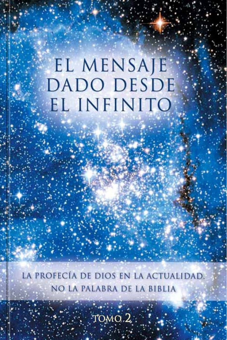 EL MENSAJE DADO DESDE EL INFINITO. TOMO 2