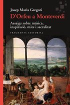 D'Orfeu a Monteverdi. Assaigs sobre música, inspiració, mite i sacralitat