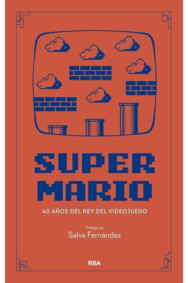 Mario. 40 años del rey del videojuego