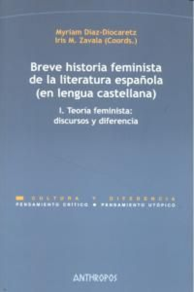 Breve historia feminista de la literatura española (en lengua castellana). Vol. I: Teoría feminista: discursos y diferencia