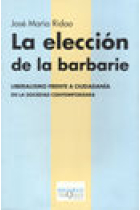 La Elección de la barbarie : liberalismo frente a ciudadanía en la sociedad contemporánea