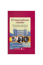 El imperialismo catalán. Prat de la Riba, Cambó, D'Ors y la conquista moral de España