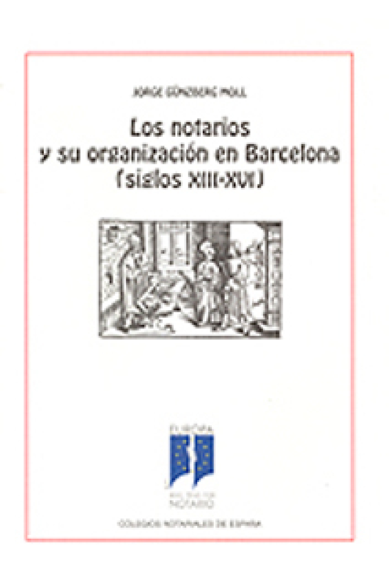 Los notarios y su organización en Barcelona (siglos XIII-XVI)