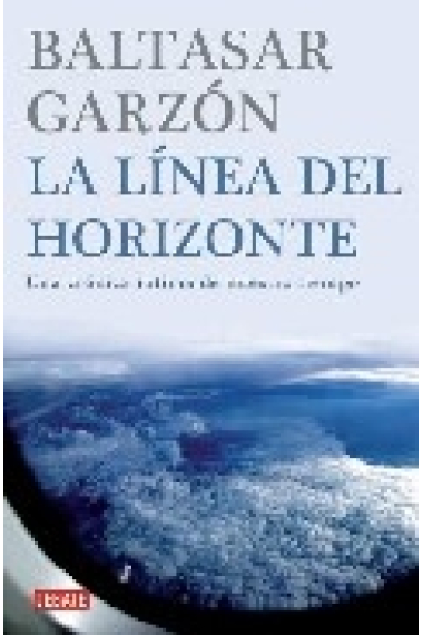 La línea del horizonte. Una crónica íntima de nuestro tiempo