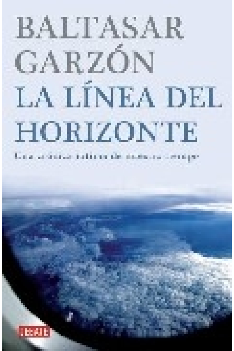 La línea del horizonte. Una crónica íntima de nuestro tiempo