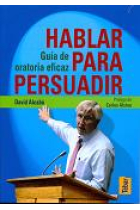 Hablar para persuadir. Guia de oratoria eficaz