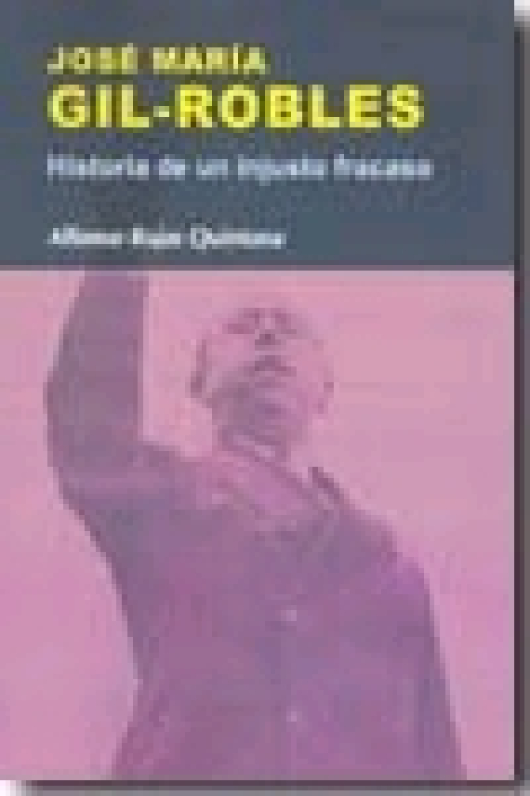 José María Gil-Robles. Historia de un injusto fracaso