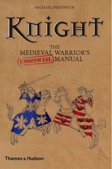 Kinght: the medieval warrior's (unofficial) manual