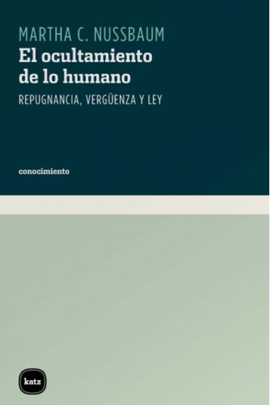 El ocultamiento de lo humano: repugnancia,  vergüenza, ley