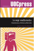 Yo soy audiencia. Ciudadanía, público y mercado