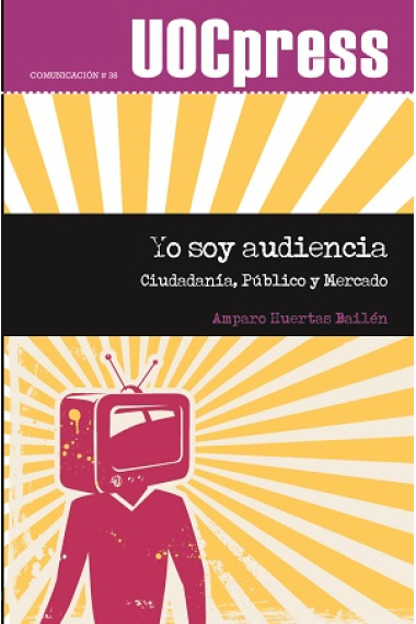 Yo soy audiencia. Ciudadanía, público y mercado