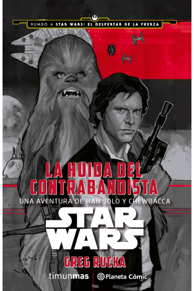 Star Wars. La huida de un contrabandista (Rumbo a El despertar de la fuerza)