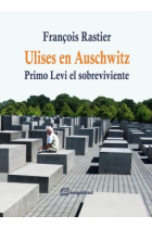 Ulises en Auschwitz: Primo Levi el sobreviviente