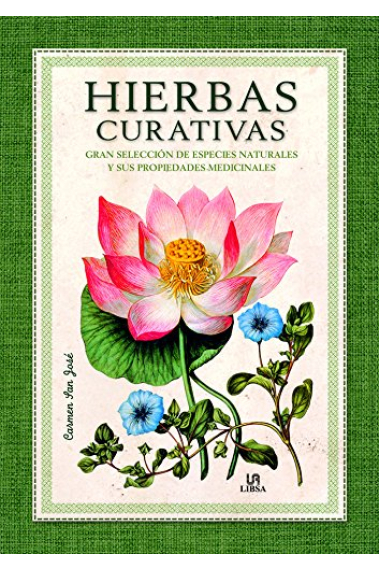 Hierbas curativas. Gran selección de especies naturales y sus propiedades medicinales