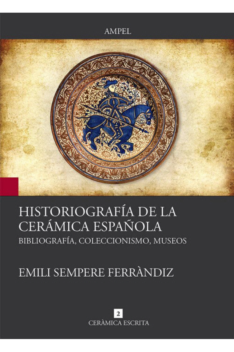 Historiografía de la cerámica española. Bibliografía, coleccionismo, museos