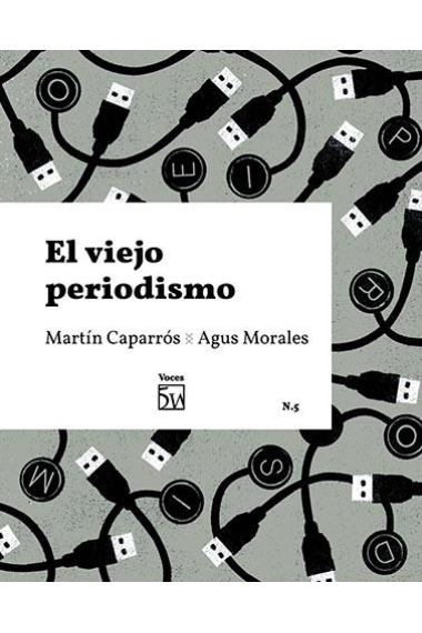 El viejo periodismo, 5w Revista Voces