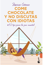 Come chocolate y no discutas con idiotas. #52 tips para la paz mental