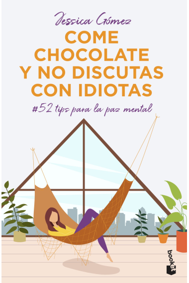 Come chocolate y no discutas con idiotas. #52 tips para la paz mental