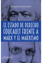 El estado de derecho: Foucault frente a Marx y el marxismo