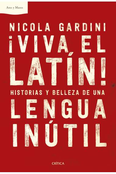 ¡Viva el latín! Historias y belleza de una lengua inútil