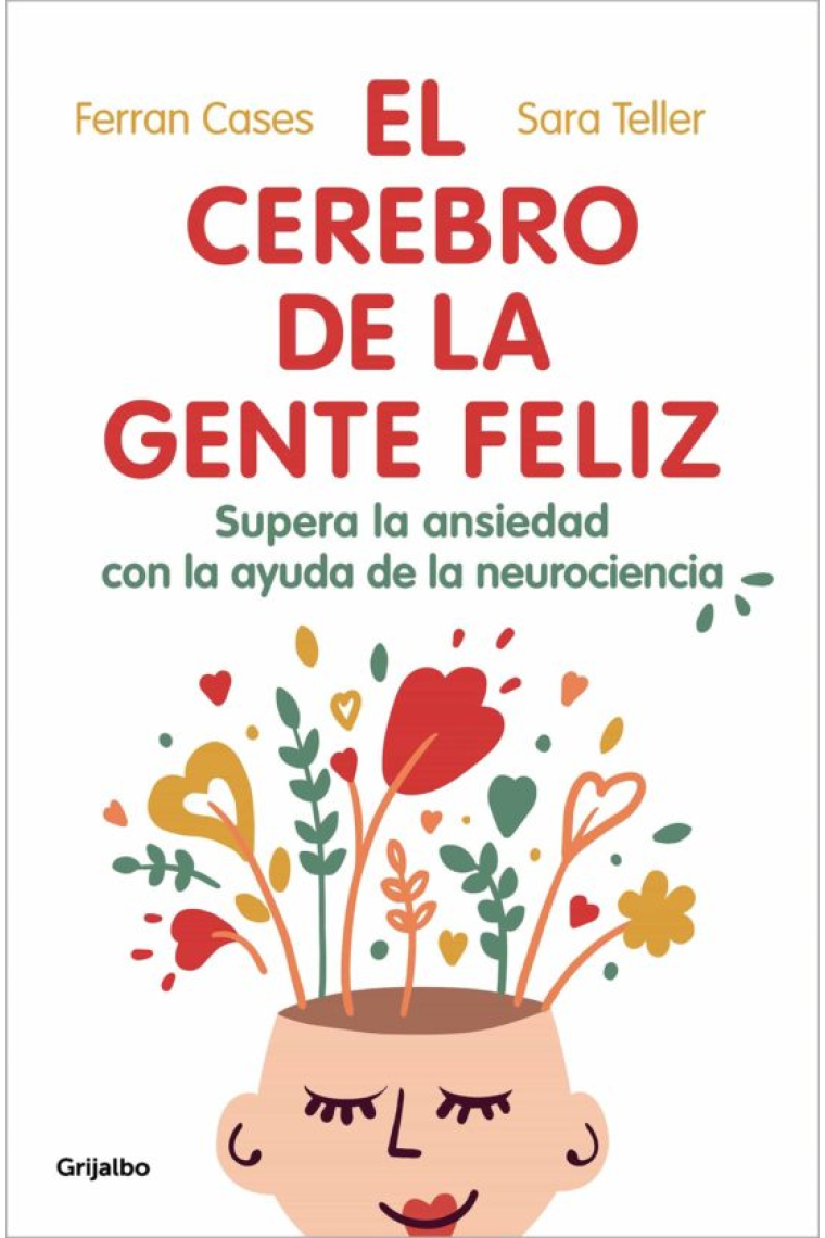 El cerebro de la gente feliz. Supera la ansiedad con la neurociencia