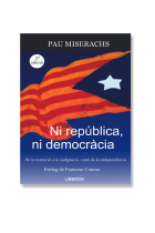 Ni república, ni democràcia. De la transició a la indignació, camí de la independència