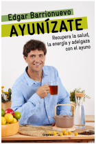 Ayunízate. Recupera la salud, la energía y adelgaza con el ayuno