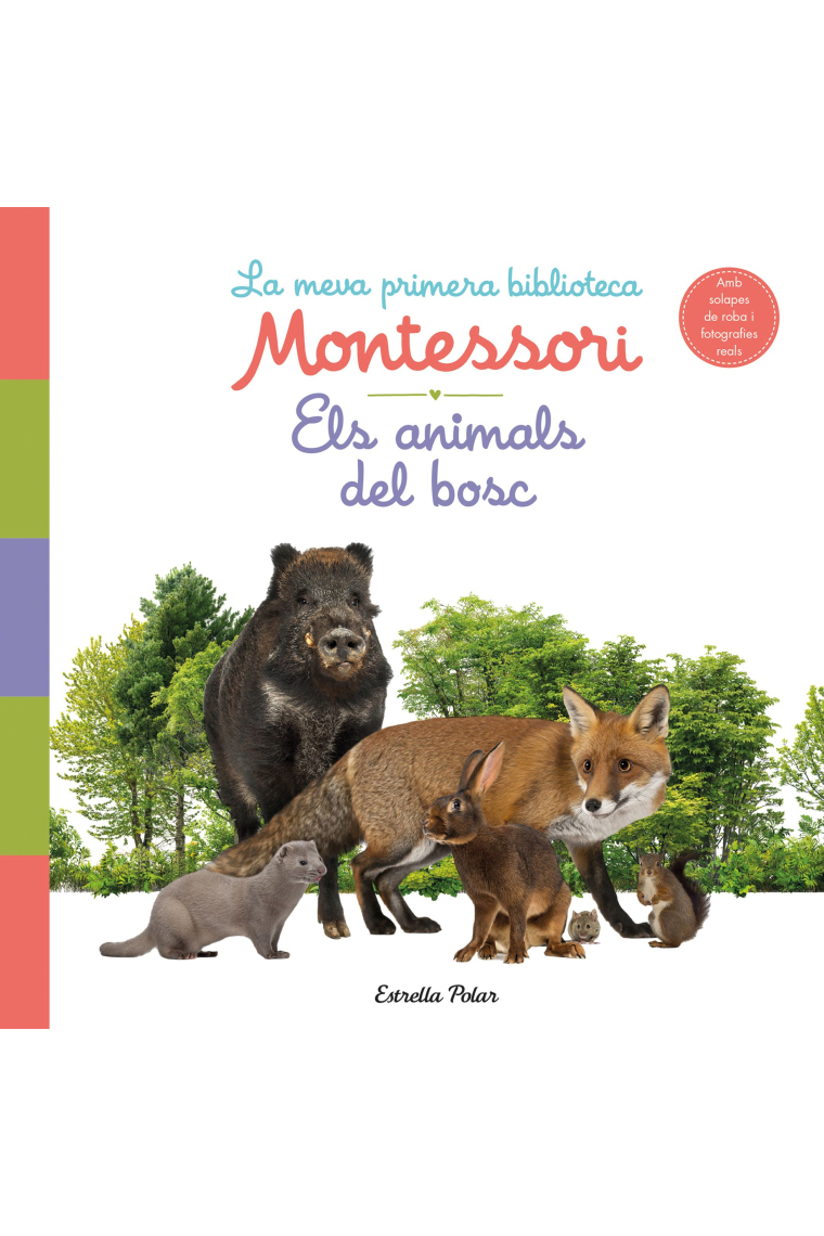 Els animals del bosc. La meva primera biblioteca Montessori. Amb solapes de tela i fotos reals