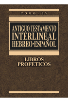 Antiguo Testamento Interlineal Hebreo-Espanol, Tomo IV: Libros Profeticos