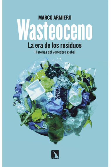 Wasteoceno. La era de los residuos