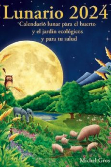 Lunario 2025. Calendario lunar para el huerto y el jardín ecológicos