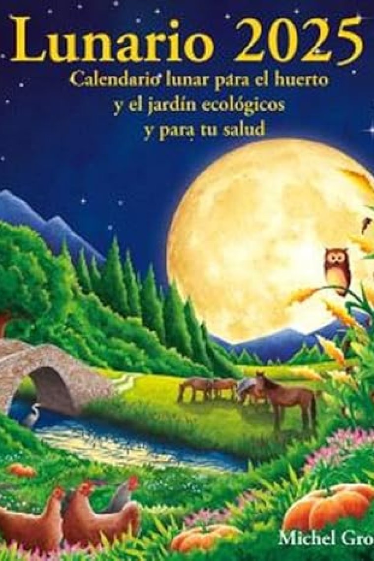 Lunario 2025. Calendario lunar para el huerto y el jardín ecológicos