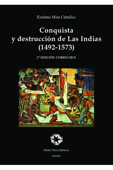 CONQUISTA Y DESTRUCCION DE LAS INDIAS 2A EDICION