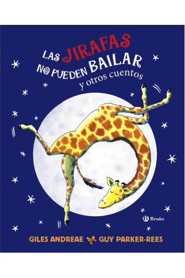 LAS JIRAFAS NO PUEDEN BAILAR Y OTROS CUENTOS