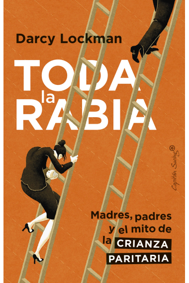 Toda la rabia. Madres, padres y el mito de la corresponsabilidad