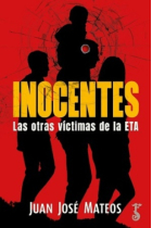 Inocentes. Las otras víctimas de ETA