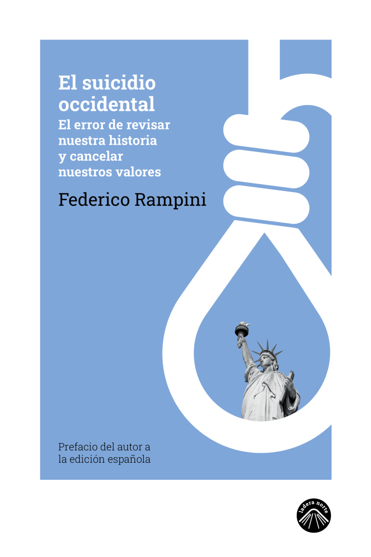 El suicidio occidental. El error de revisar nuestra historia  y cancelar  nuestros valores