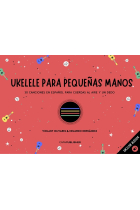 UKELELE PARA PEQUEÑAS MANOS