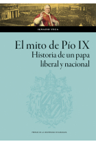 El mito de Pío IX. Historia de un papa liberal y nacional