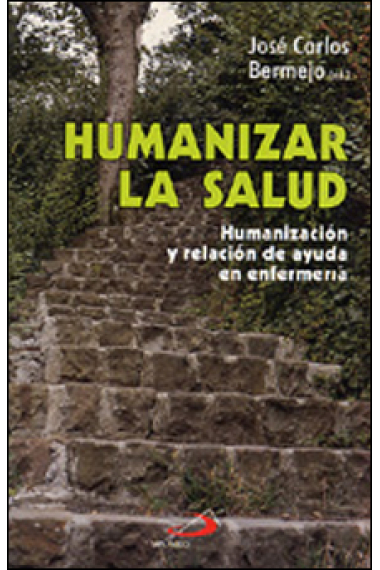 Humanizar la salud : humanización y relación de ayuda en enfermería