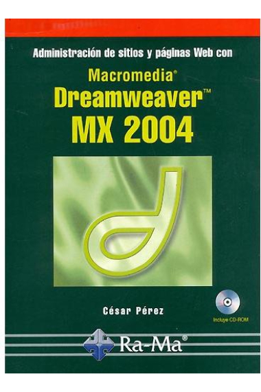 Administración de sitios y páginas Web con Macromedia DREAMWEAVER MX 2004 + CD-ROM