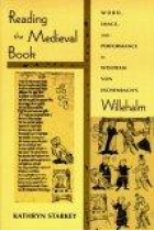 Reading the medieval book: word, image, and performance in Wolfram von Eschenbach's Willehalm