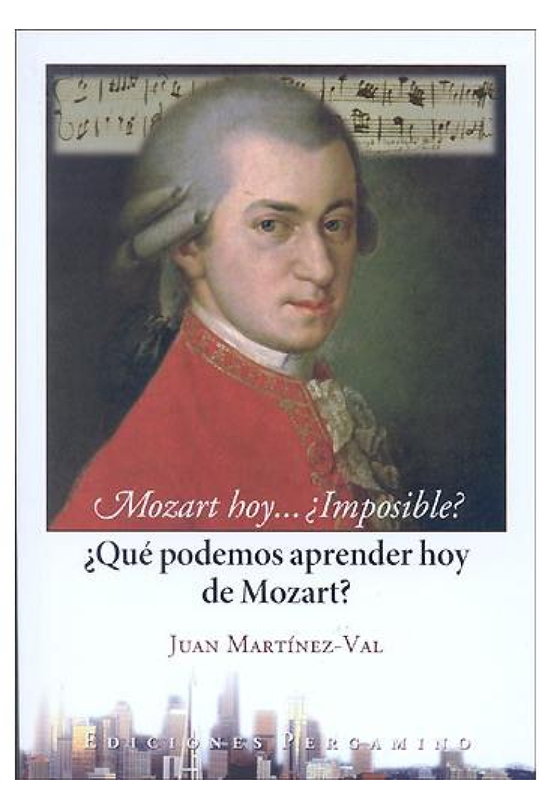 Mozart hoy...¿Imposible?   ¿Qué podemos aprender hoy de Mozart?