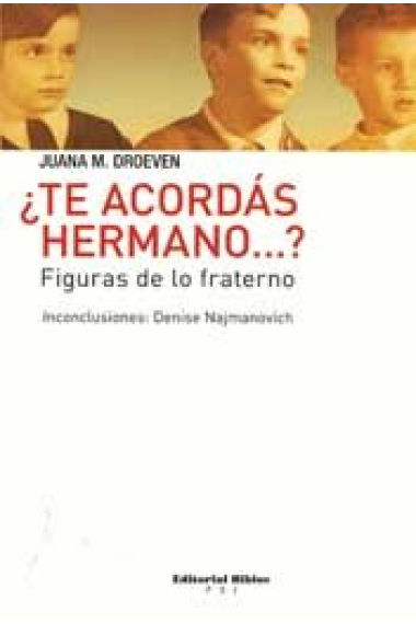 ¿Te acordás hermano...?  Figuras de lo fraterno