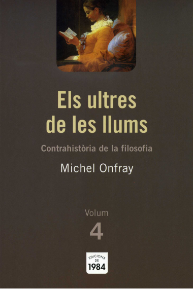 Els ultres de les llums (Contrahistòria de la filosofía, vol. 4)