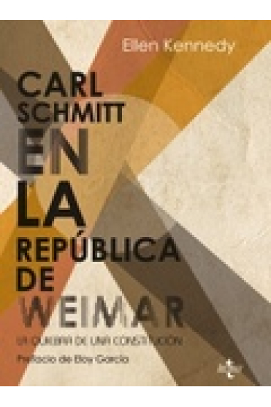 Carl Schmitt en la República de Weimar. La quiebra de una constitución