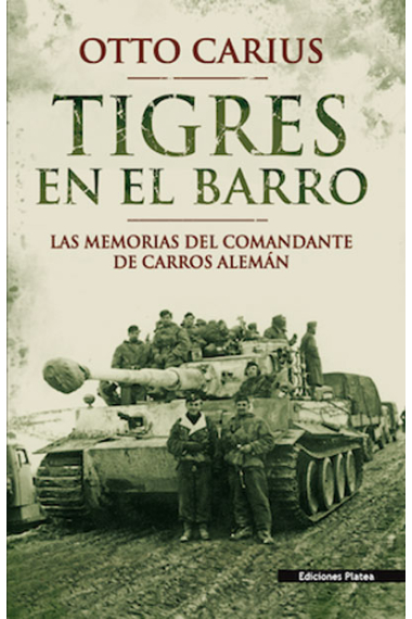 Tigres en el barro. Las memorias del comandante de carro alemán