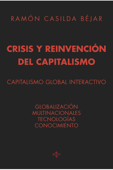 Crisis y reinvención del capitalismo. Capitalismo global interactivo. Globalización, multinacionales, tecnologías, conocimiento