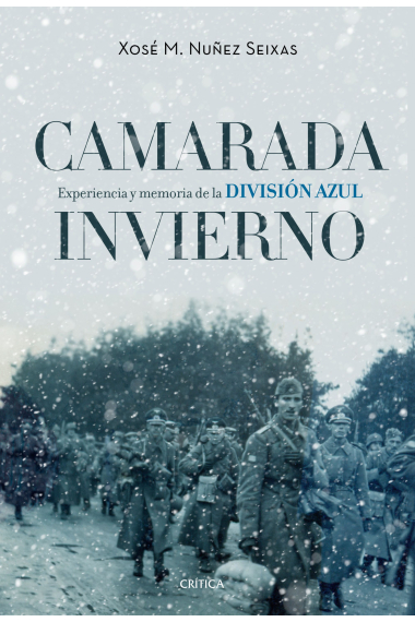 Camarada invierno. Experiencias y memoria de la División Azul (1941-1945)